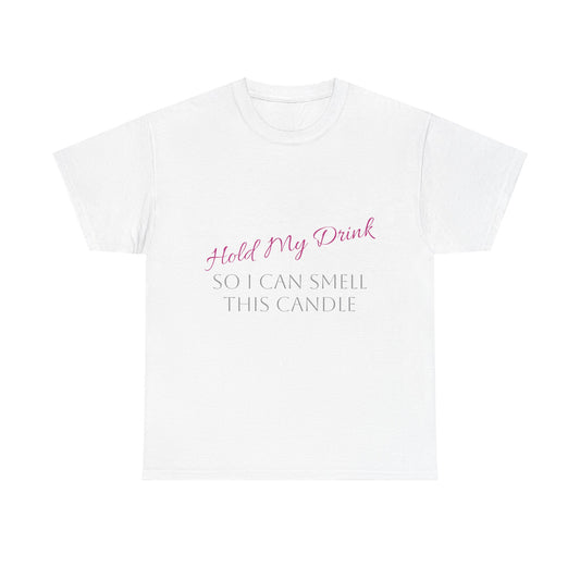 Hold My Drink So I can Smell This Candle T-Shirt